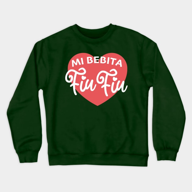 Mi Bebita Fiu Fiu Crewneck Sweatshirt by verde